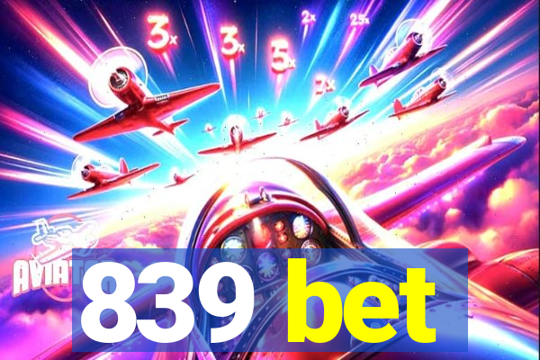 839 bet